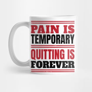 Fitness Gym Motivational Quote Pain Is Temporary Quitting Is Forever Mug